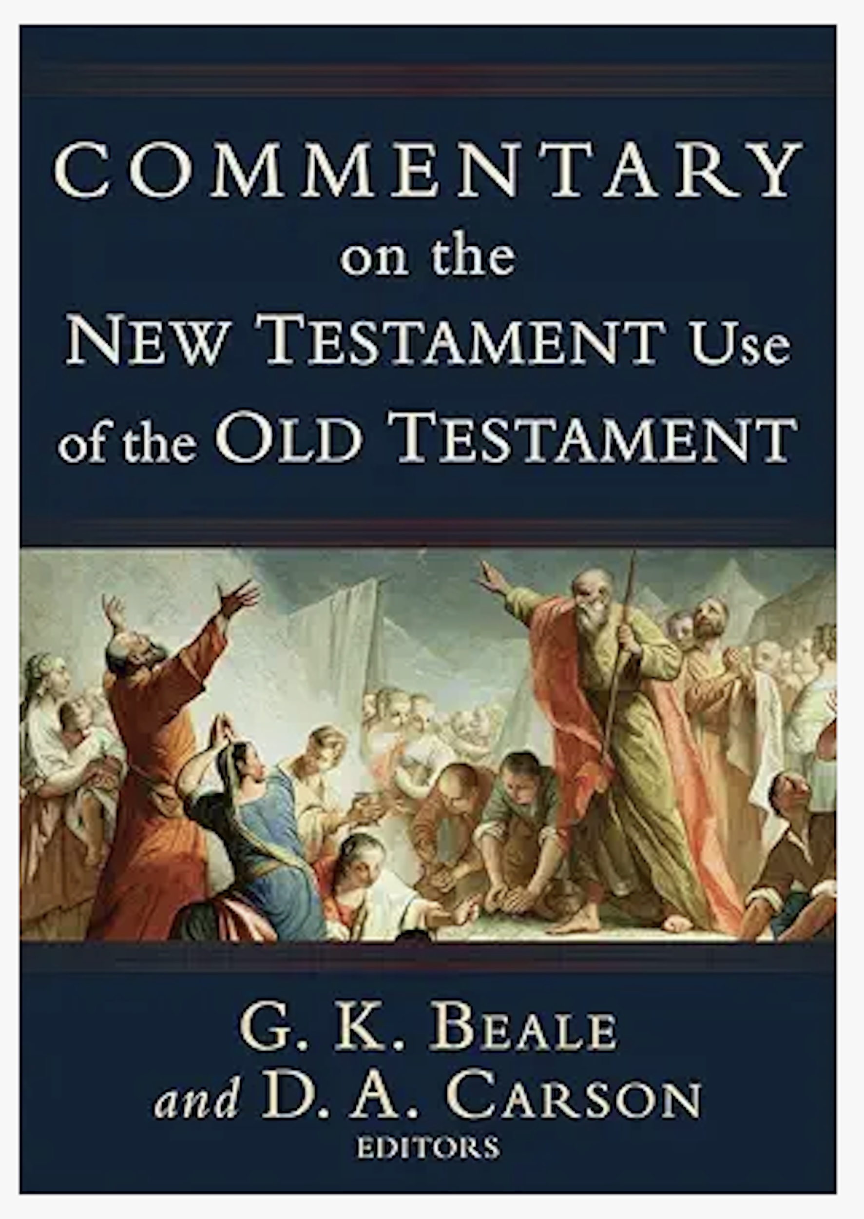 Commentary on the New Testament Use of the Old Testament