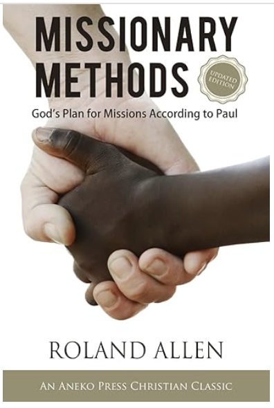 Missionary Methods: St. Paul's or Ours?