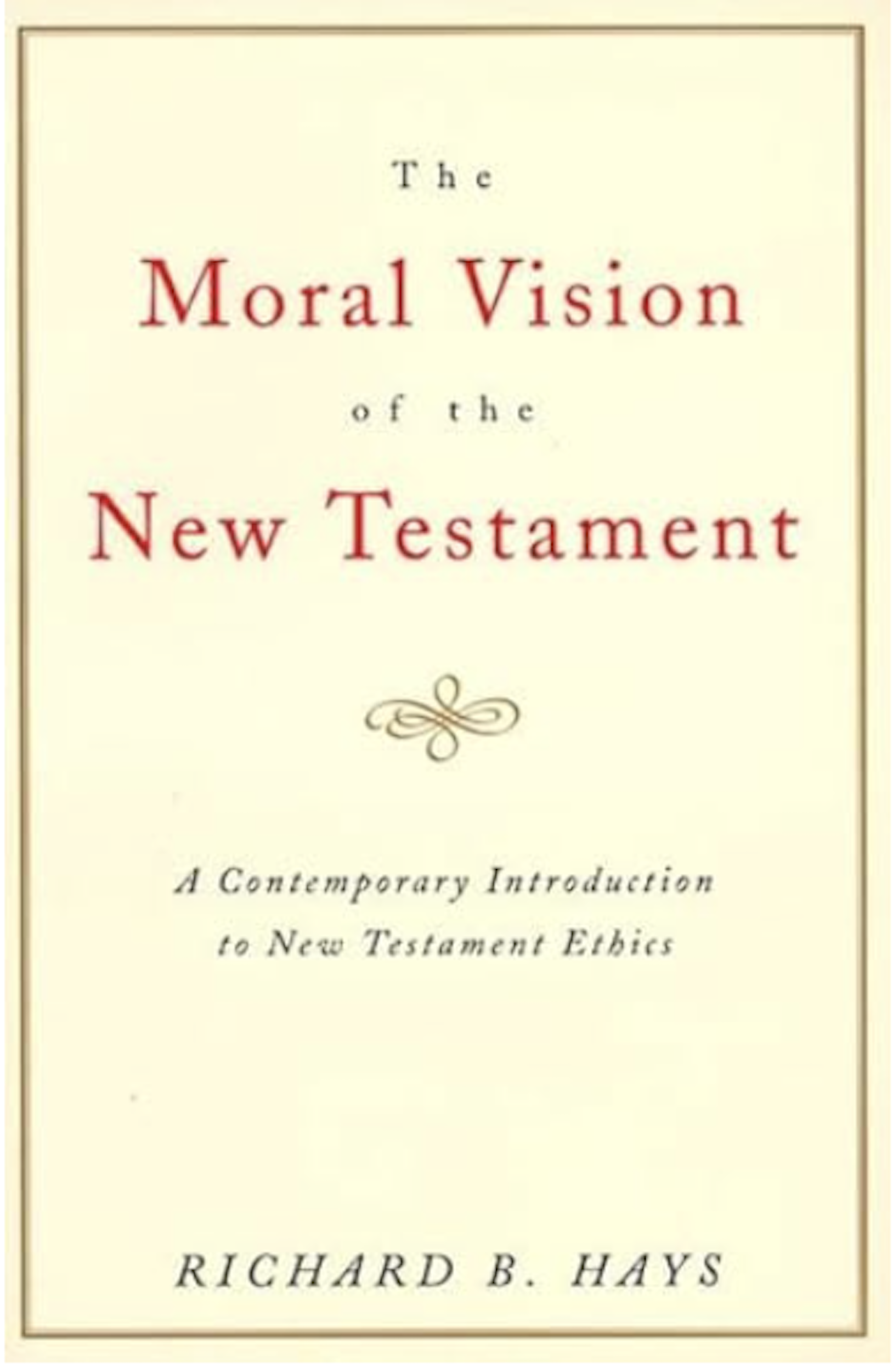 The Moral Vision of the New Testament