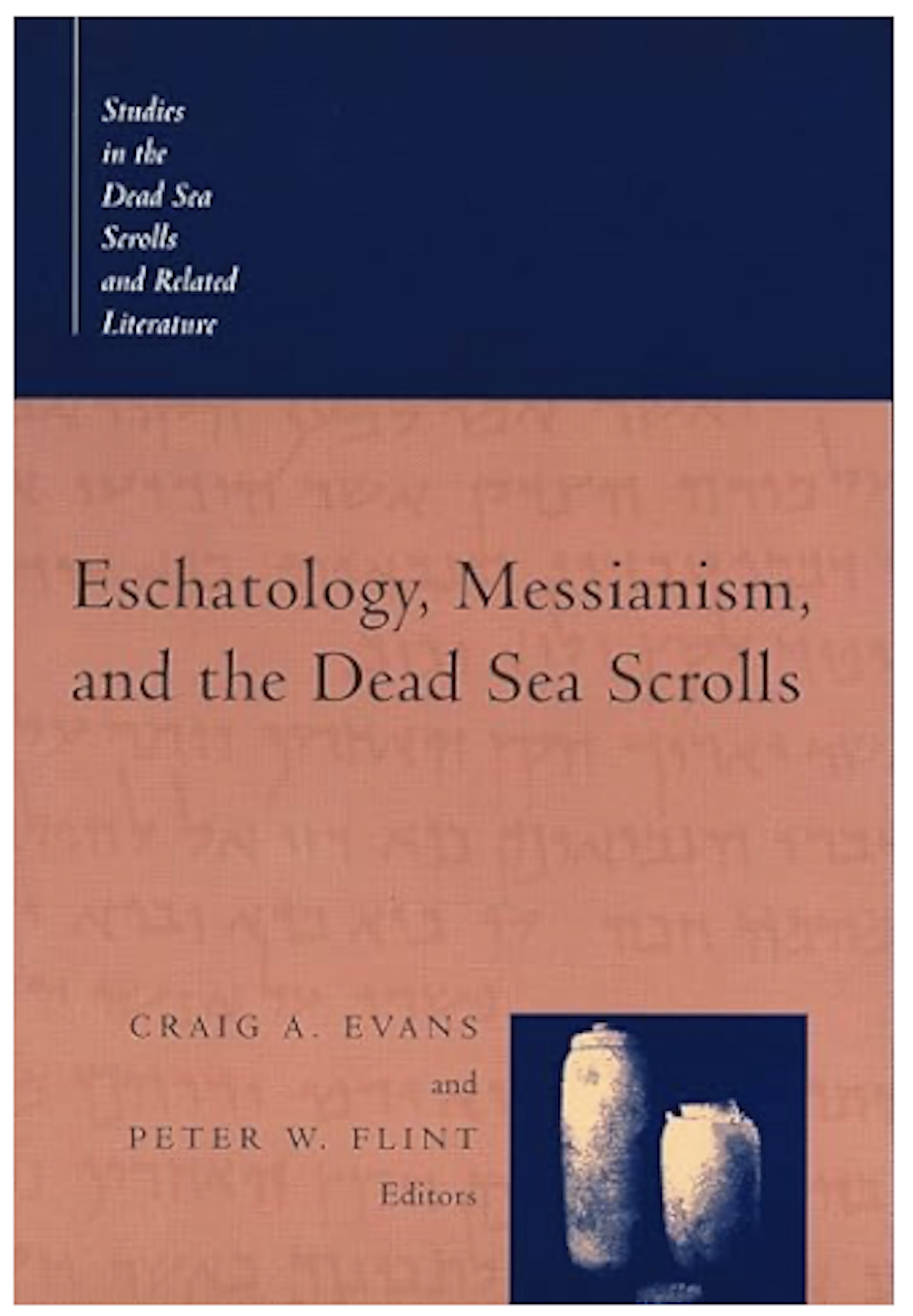 Eschatology, Messianism, and the Dead Sea Scrolls